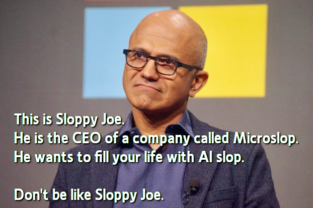 Sloppy Joe of Microsoft. Sorry! Microslop!